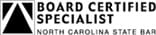 Board Certified Specialist North Carolina State Bar